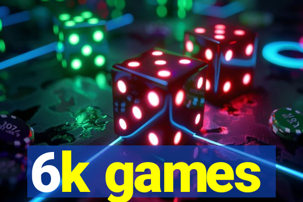 6k games